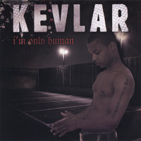 Kevlar - I'm Only Human