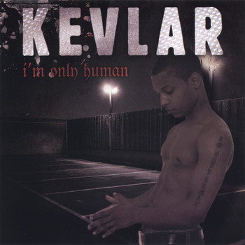 Kevlar - I'm Only Human