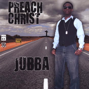 JUBBA - Preach Christ