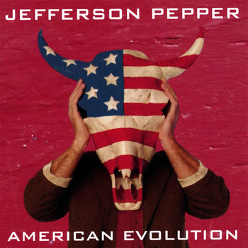 Jefferson Pepper - American Evolution I (The Red Album)