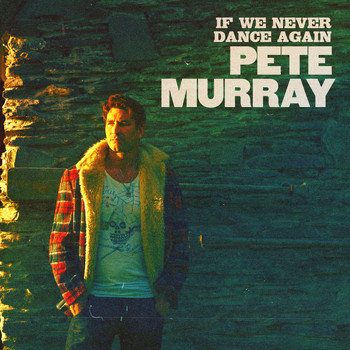 Pete Murray - If We Never Dance Again
