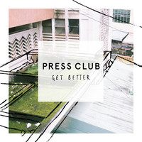 Press Club - Get Better (Explicit)