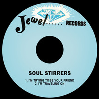 Soul Stirrers - I'm Trying to Be Your Friend / I'm Traveling On
