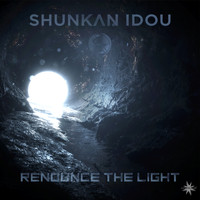 Shunkan Idou - Renounce the Light