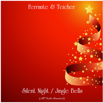 Ferrante & Teicher - Silent Night / Jingle Bells (All Tracks Remastered)