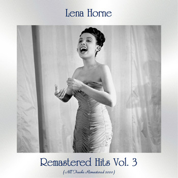 Lena Horne - Remastered Hits Vol. 3 (All Tracks Remastered 2020)