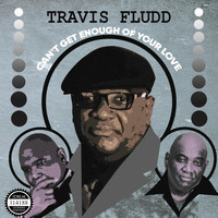 Travis Fludd - Can't Get Enough of Your Love