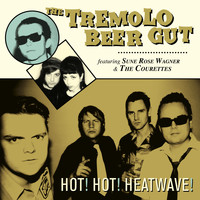 The Tremolo Beer Gut - Hot! Hot! Heatwave!