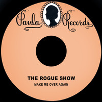 The Rogue Show - Make Me over Again