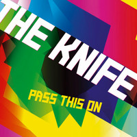 The Knife - Pass This On (2005 7" Rip)
