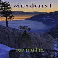 Rob Mullins - Winter Dreams III