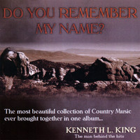 Kenneth L. King - Do You Remember My Name?