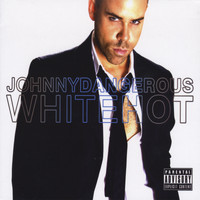 Johnny Dangerous - White Hot (Explicit)