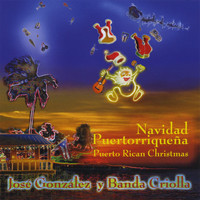 Jose Gonzalez & Banda Criolla - Navidad Puertorriquena