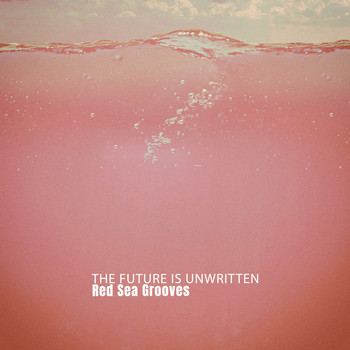 Red Sea Grooves - The Future Is Unwritten