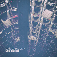 Slow Rhythms - Soul Sound Sista