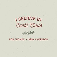 Rob Thomas & Abby Anderson - I Believe In Santa Claus
