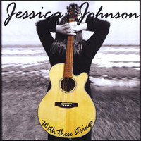 Jessica Johnson - With These Strings