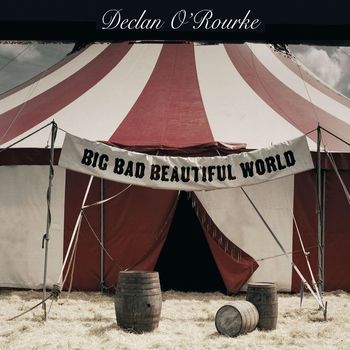 Declan O'Rourke - Big Bad Beautiful World (Explicit)