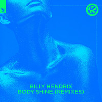 Billy Hendrix - Body Shine (Remixes)
