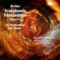 Sir John Barbirolli - Berlioz: Symphonie fantastique, Op. 14 & Extraits de La Damnation de Faust, Op. 24