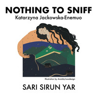 Nothing To Sniff - Sari Sirun Yar