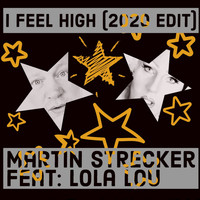 Martin Strecker - I Feel High (feat. Lola Lou) (2020 Edit) (2020 Edit)