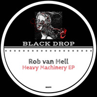 Rob van Hell - Heavy Machinery EP