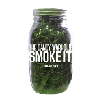 The Dandy Warhols - Smoke It (Big Bass 2020 Version)