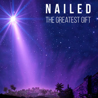 Nailed - The Greatest Gift
