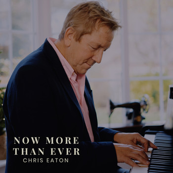 Chris Eaton - Now More Than Ever