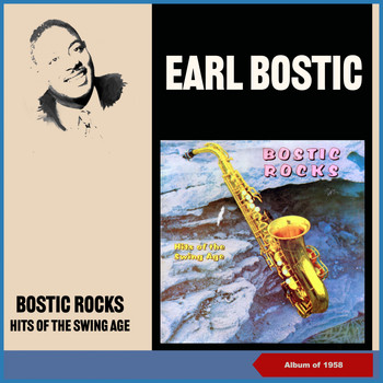 Earl Bostic - Bostic Rocks (Hits of the Swing Age) (Album of 1958)