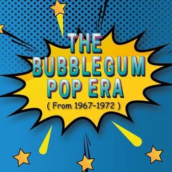 Various Artists - The Bubblegum Pop Era (From 1967-1972)