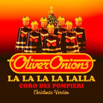 Oliver Onions - La la la la lalla. Coro dei pompieri (Christmas Version)