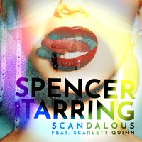 Spencer Tarring - Scandalous (feat. Scarlett Quinn)