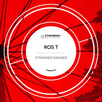 Ros T - Stranger Danger