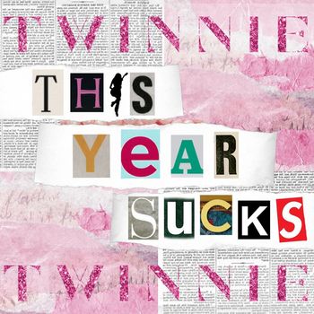 Twinnie - This Year Sucks (Explicit)