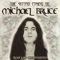 Michael Bruce - The Second Coming Of Michael Bruce: Alive & Re-Cooperated