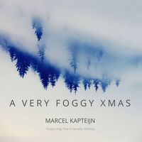 Marcel Kapteijn - A Very Foggy Christmas (feat. The Friendly Ghosts)