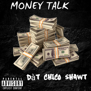 Dat Chico Shawt - Money Talk (Explicit)