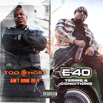 Too $hort & E-40 - Ain't Gone Do It / Terms and Conditions (Explicit)