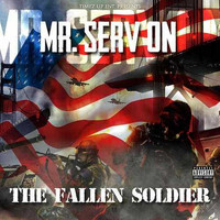 Mr. Serv-On - The Fallen Soldier (Explicit)