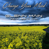 Glenn Main - Change Your Mind