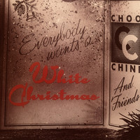 CHOO CHINE - Everybody Wants a White Christmas (Everybody Wants a White Christmas)