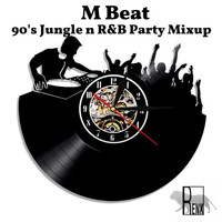 M Beat - 90's Jungle n R&B Party Mixup