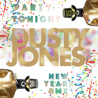 DustyJones - Party Tonight (New Years Rmx)