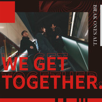Break One's All - We get together