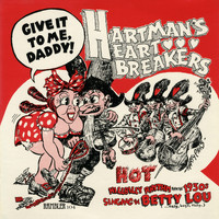 Hartman's Heartbreakers - Give It to Me, Daddy!