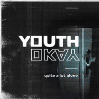 Youth Okay - Quite a Lot Alone