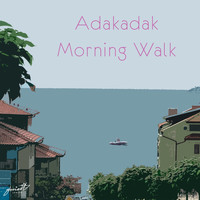 Adakadak - Morning Walk
